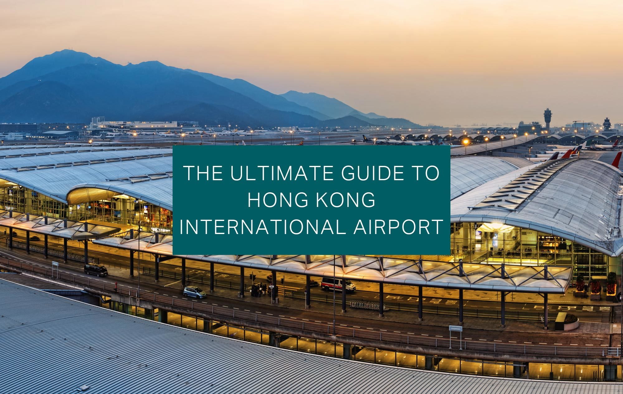 The Ultimate Guide To Hong Kong International Airport